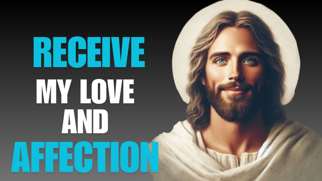 God Says : Receive My Love and Affection | God message jesus | God Tells |