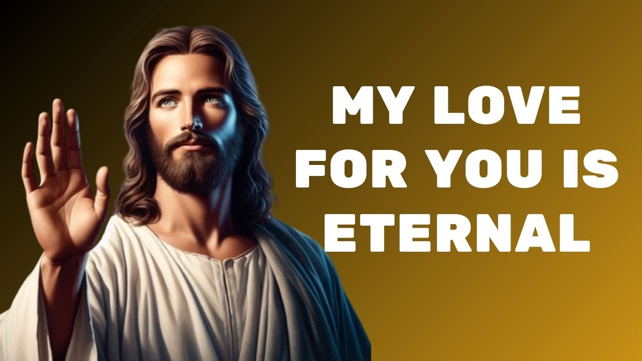 My Love For You Is Eternal |God message jesus | God Tells |