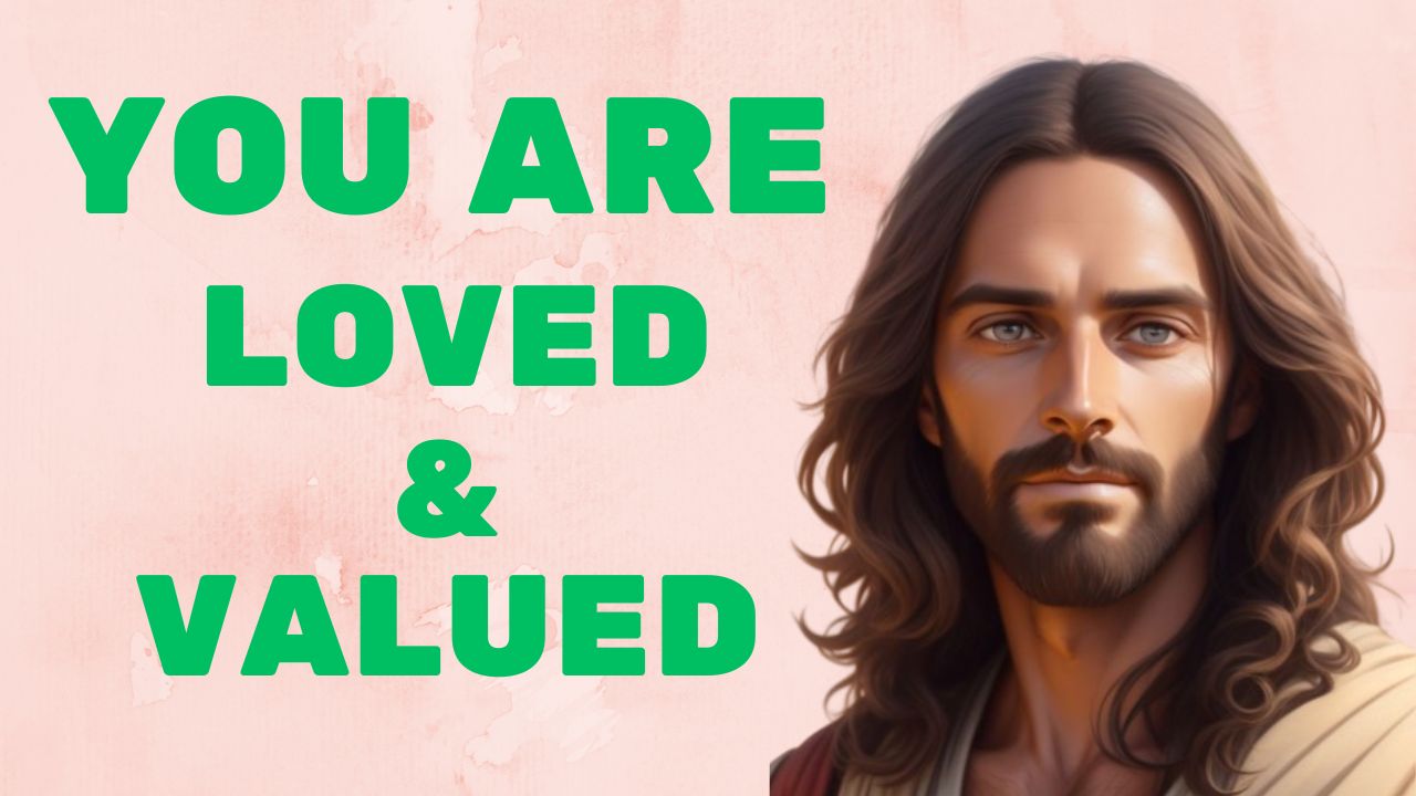 You Are Loved and Valued |God message jesus | God Tells |