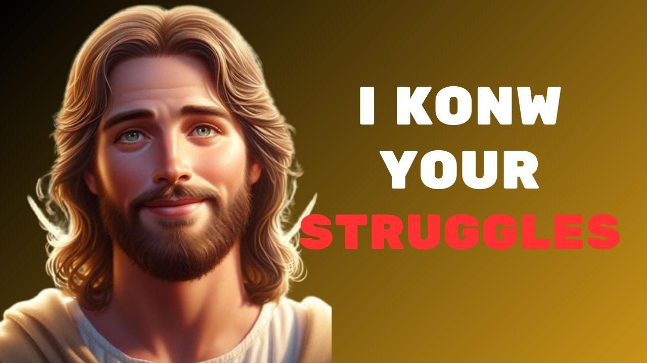 I Know your Struggles |God message jesus | God Tells |