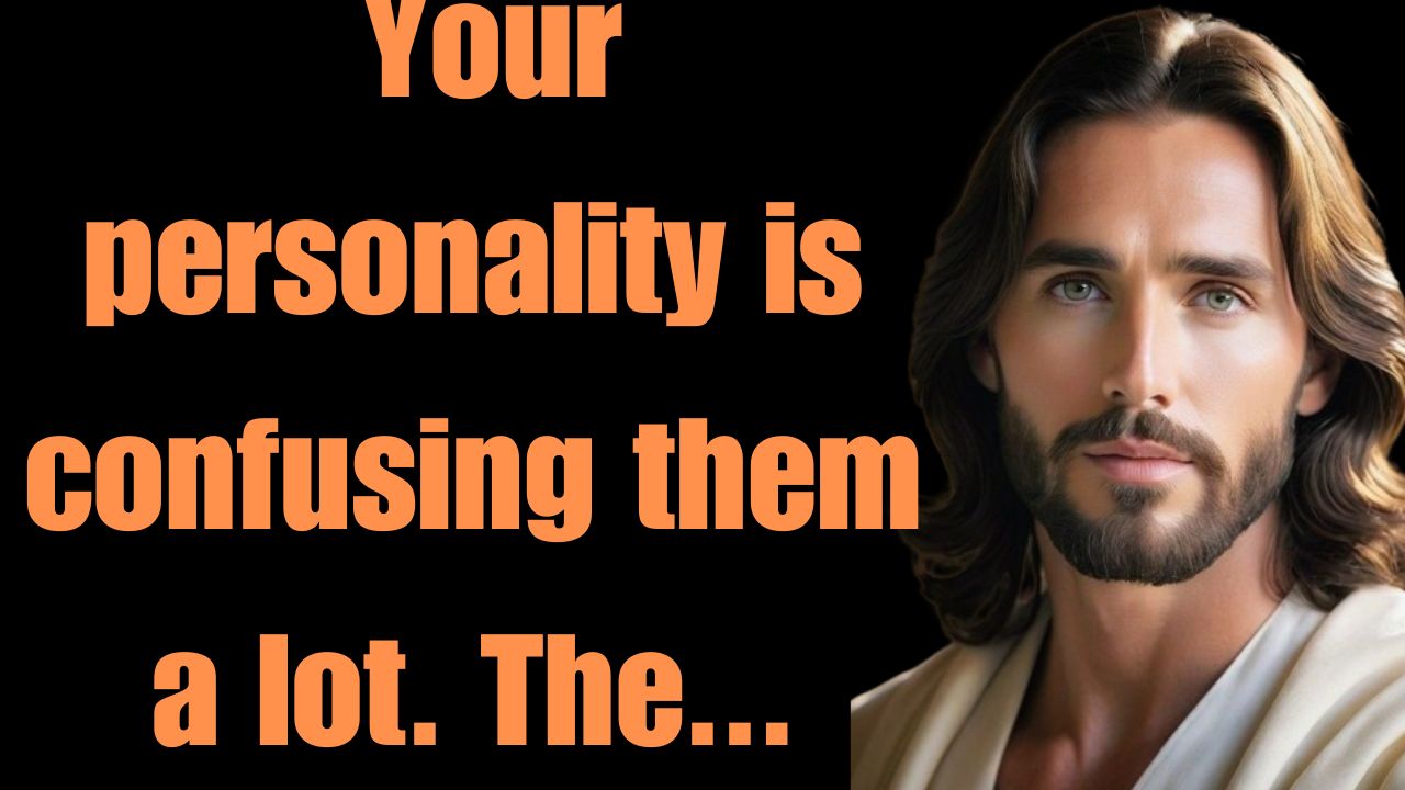 Your personality is confusing them a lot. The…