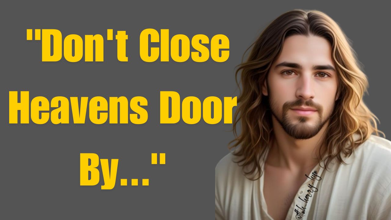 God Message For You Today| “Don’t Close Heavens Door By…”