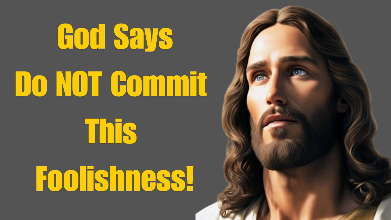 God Says: Do NOT Commit This Foolishness!