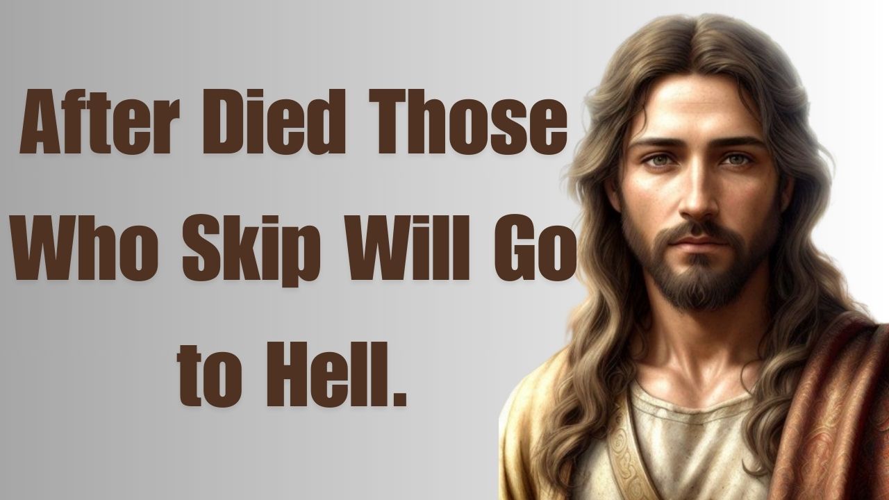 After Died Those Who Skip Will Go to Hell