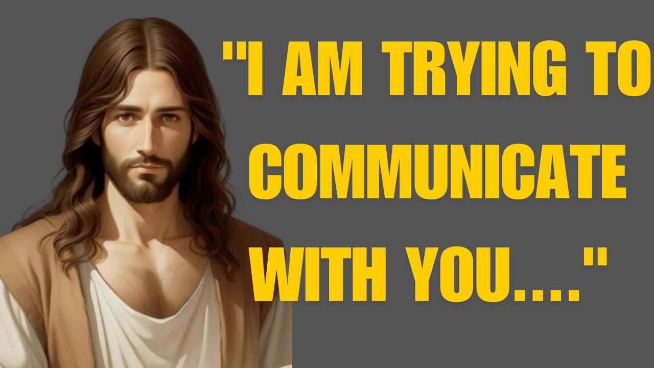 “I AM TRYING TO COMMUNICATE WITH YOU….” –