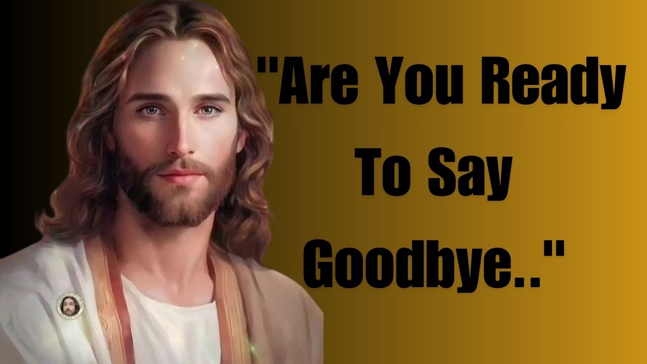 God Message For You Today | “Are You Ready To Say Goodbye..”