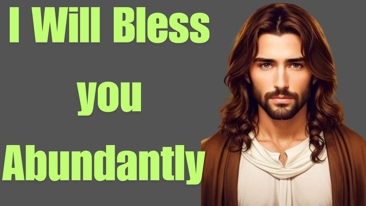 I Will Bless you Abundantly | God Says