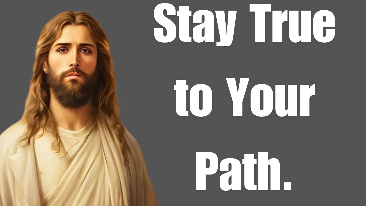 Stay True to Your Path | God Says