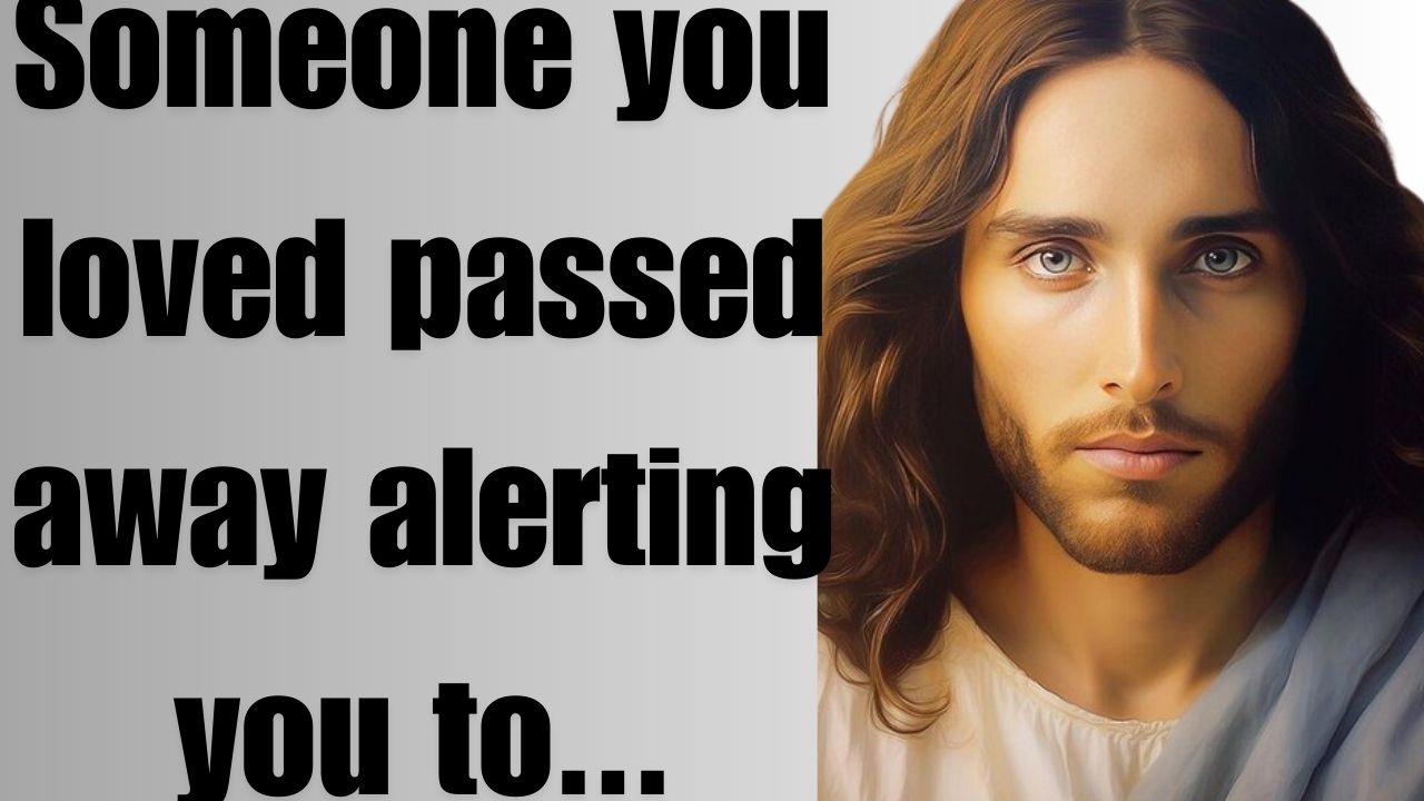 Someone you loved passed away alerting you to…