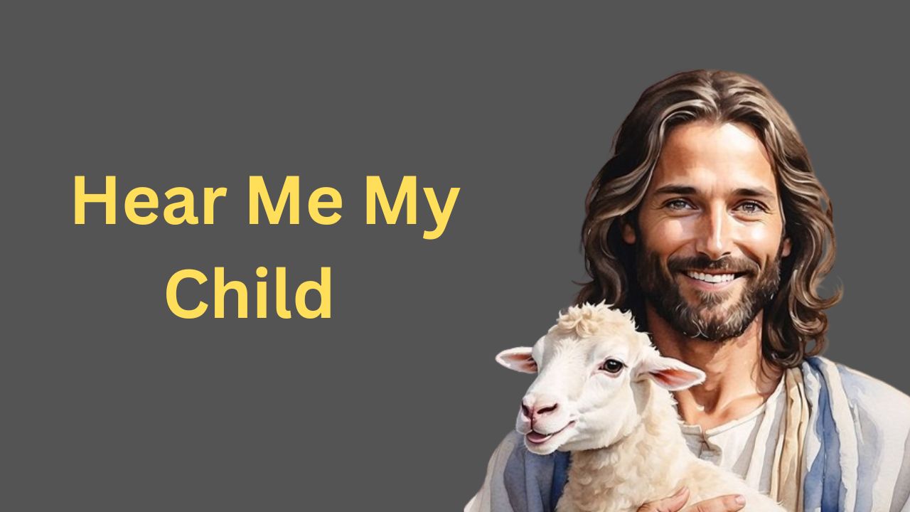 Hear Me My Child | God Says | God Message Today