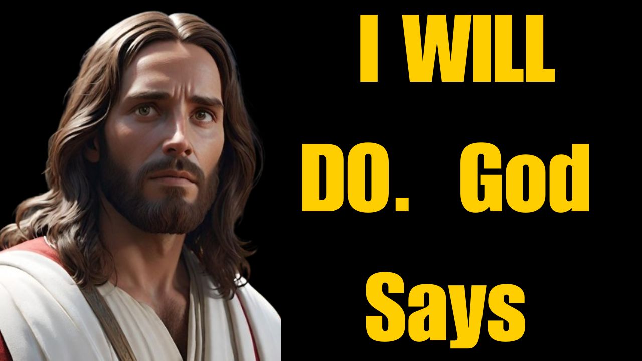 I WILL DO.. | God Says