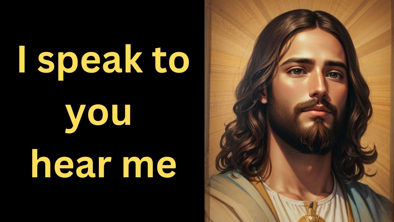 I speak to you hear me| God Says | God Message Today