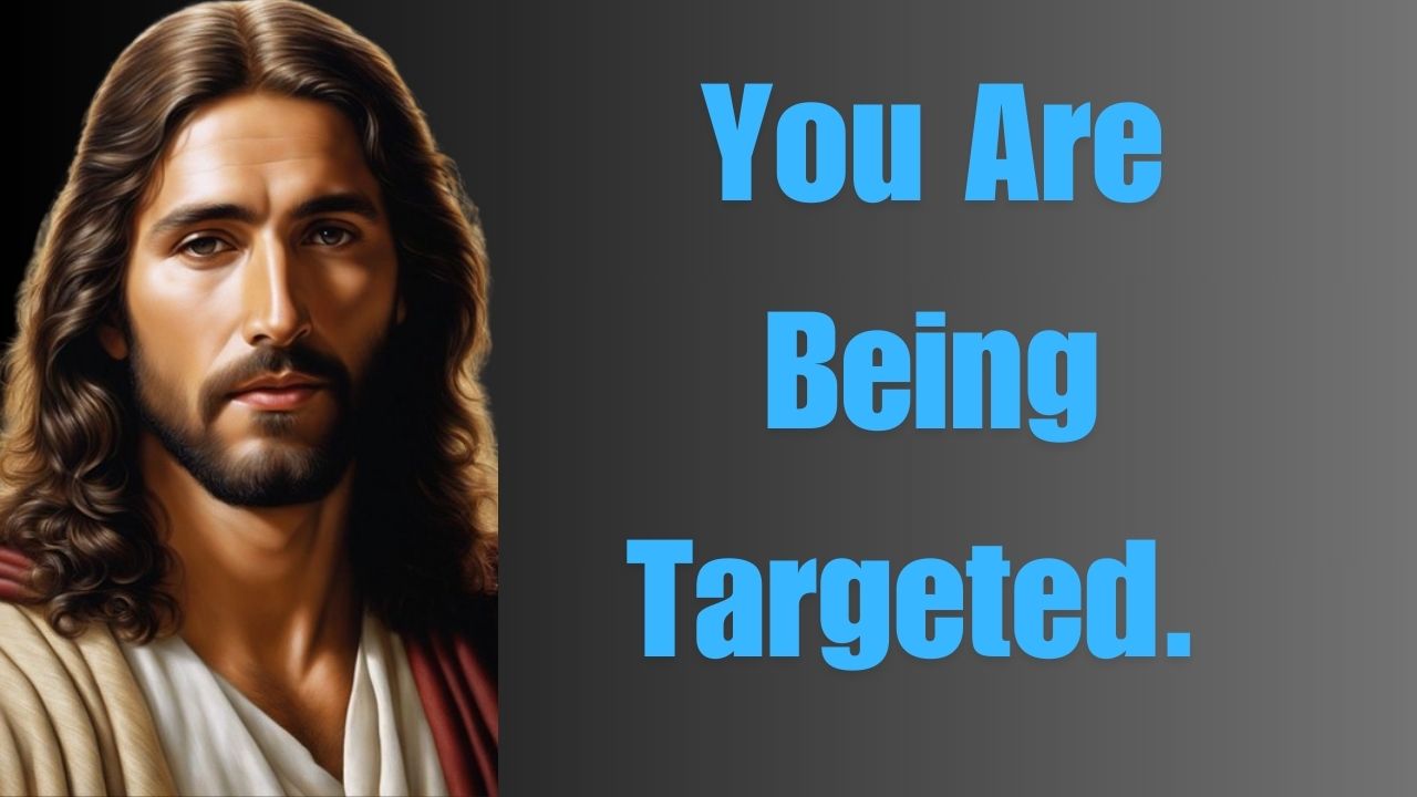 You Are Being Targeted | God Says