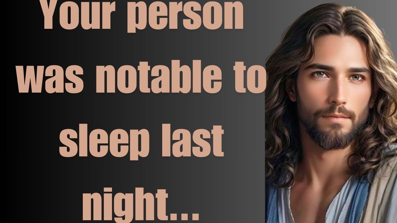 Your person was notable to sleep last night…