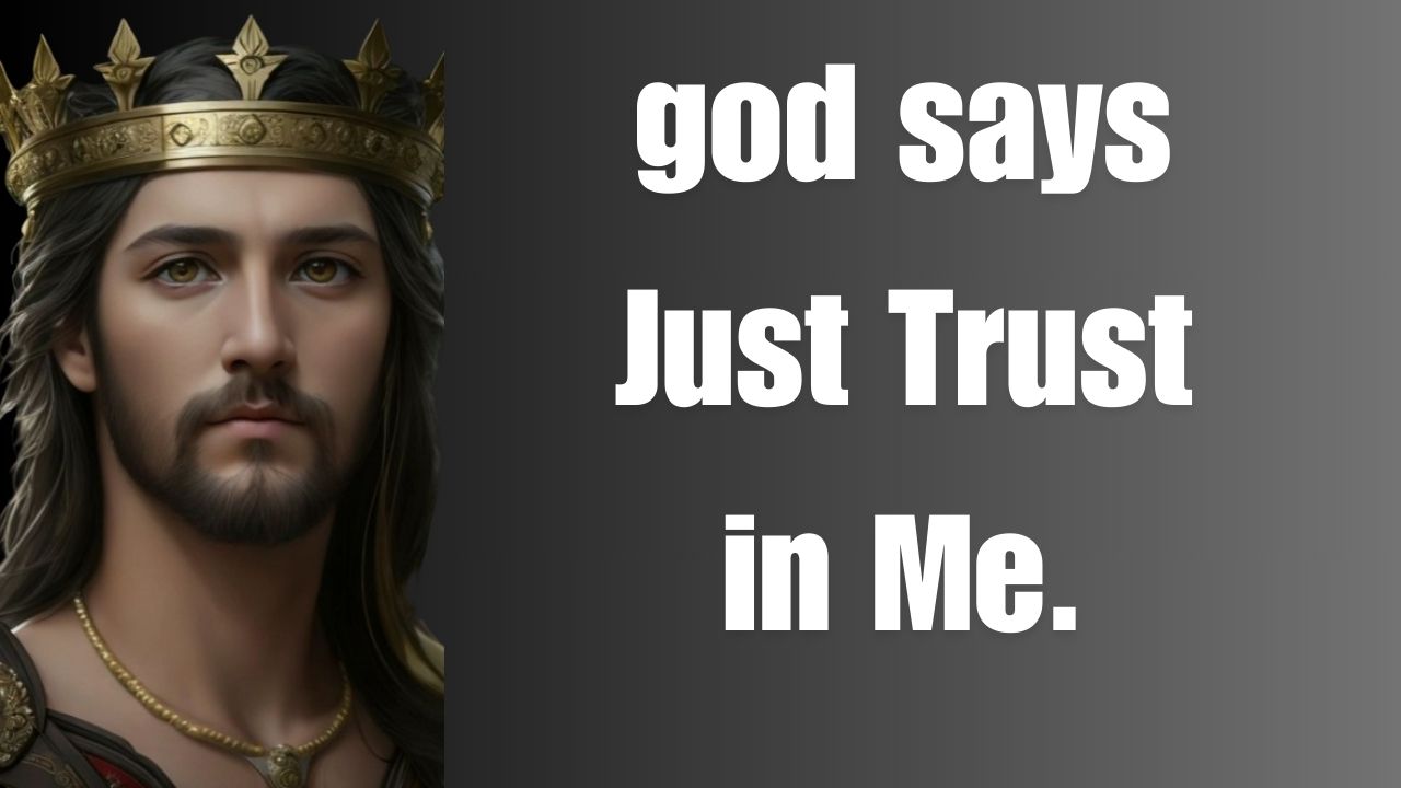 Just Trust in Me | God Says