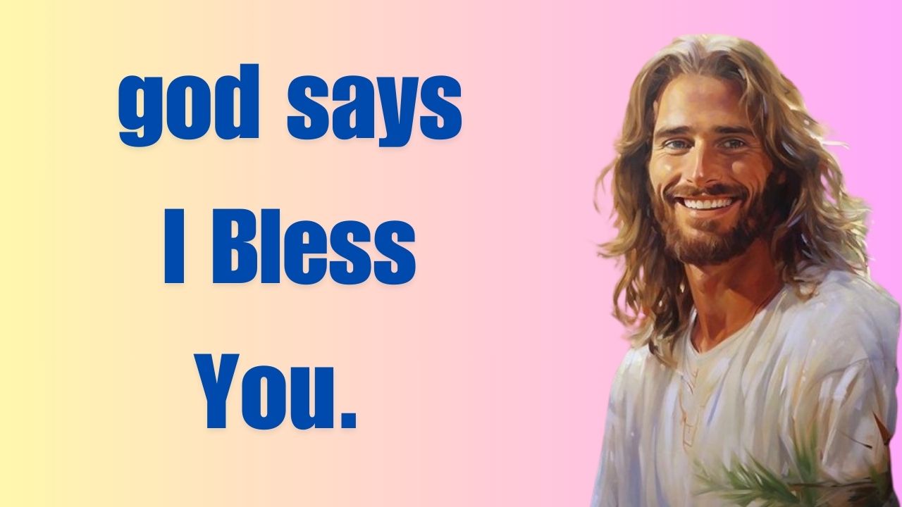 I Bless You | God Says