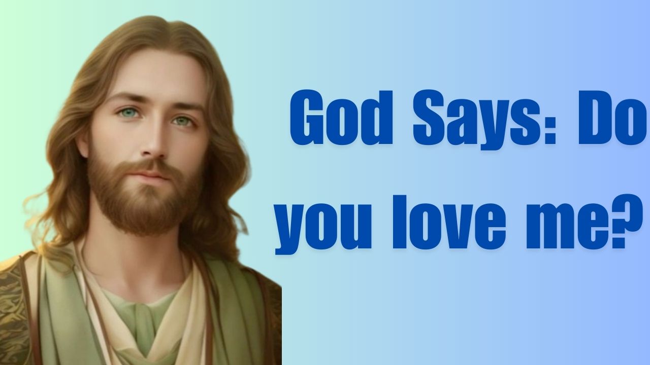 God Says: Do you love me? | God’s Message | God Message Today