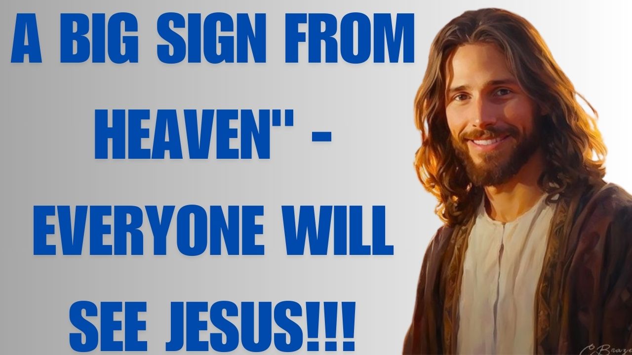 “A BIG SIGN FROM HEAVEN” – EVERYONE WILL SEE JESUS!!!