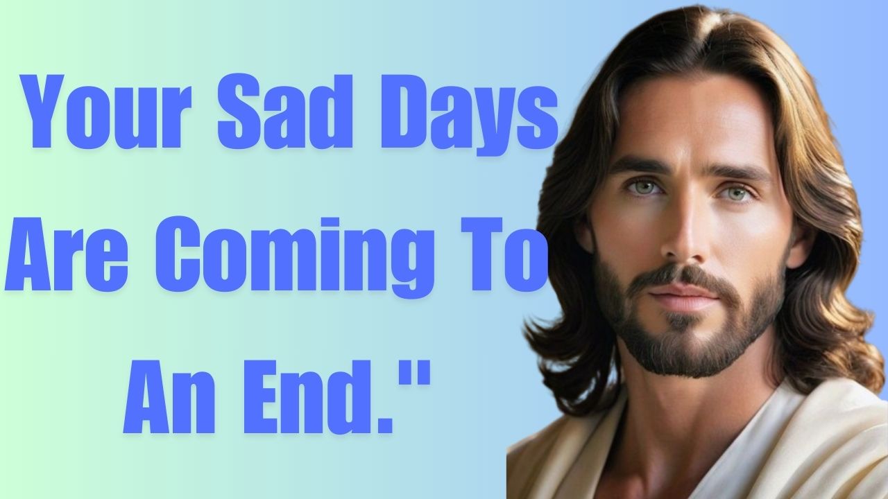 God Message For You Today | Your Sad Days Are Coming To An End.”