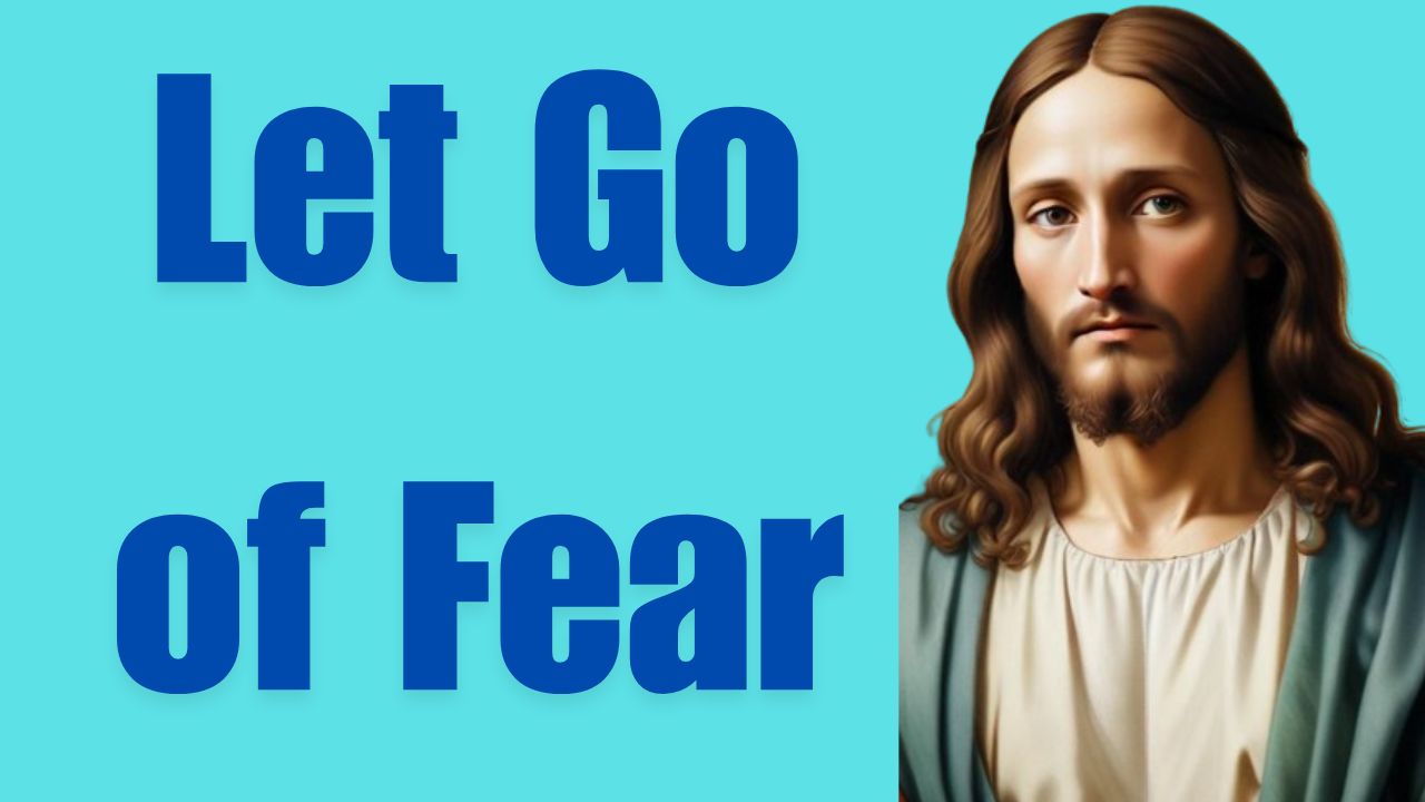 Let Go of Fear