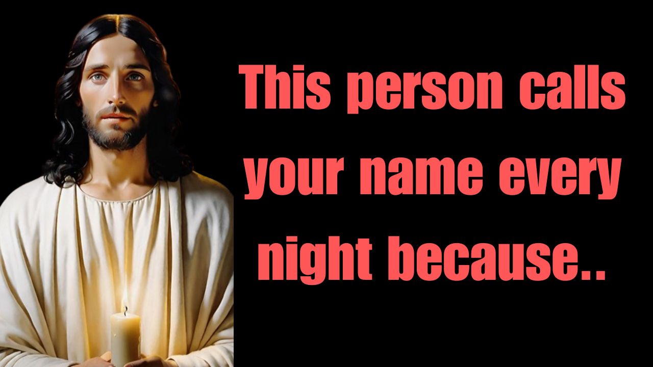 This person calls your name every night because..