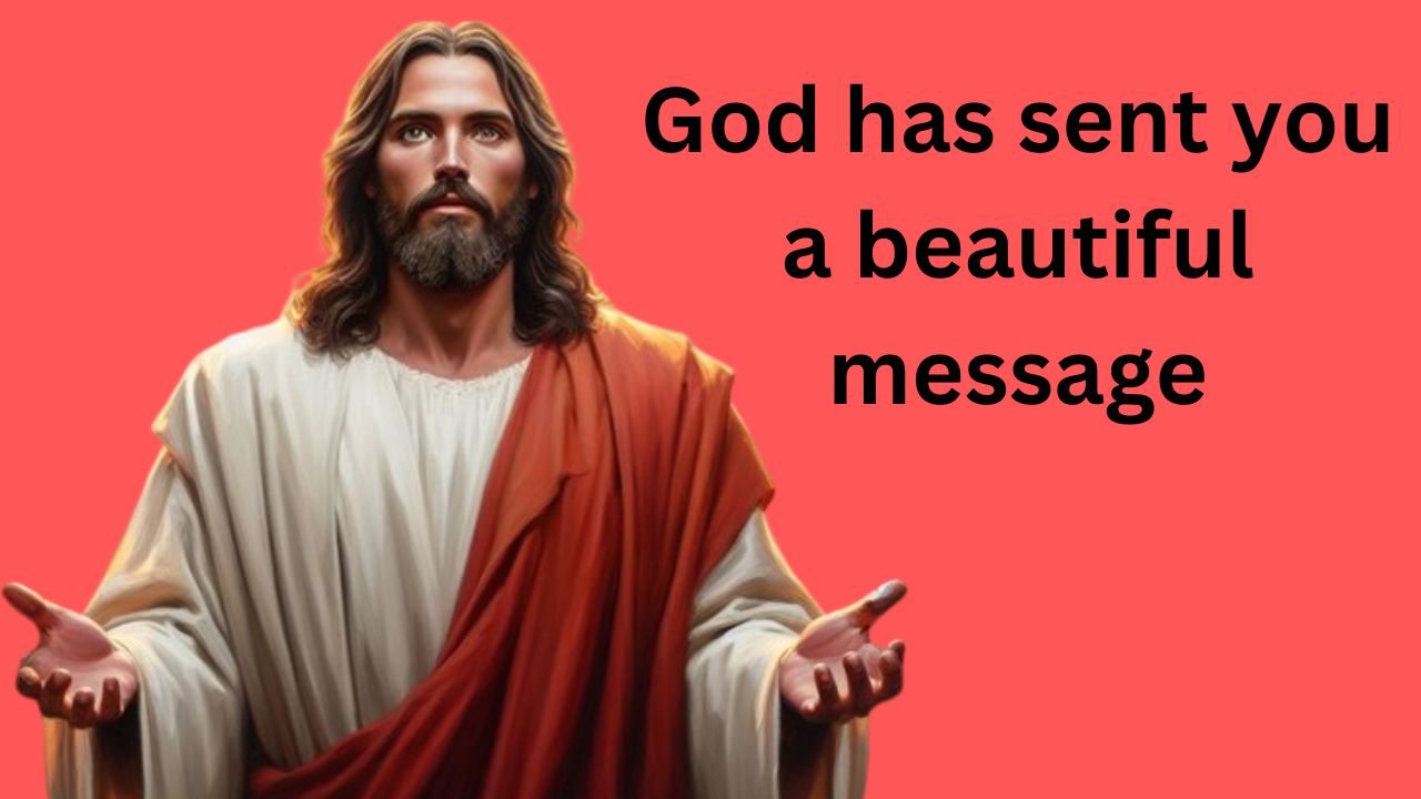 God has sent you a beautiful message