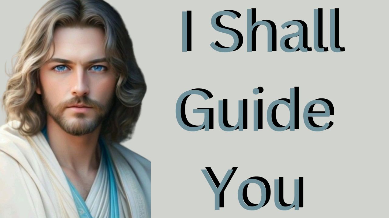 I Shall Guide You