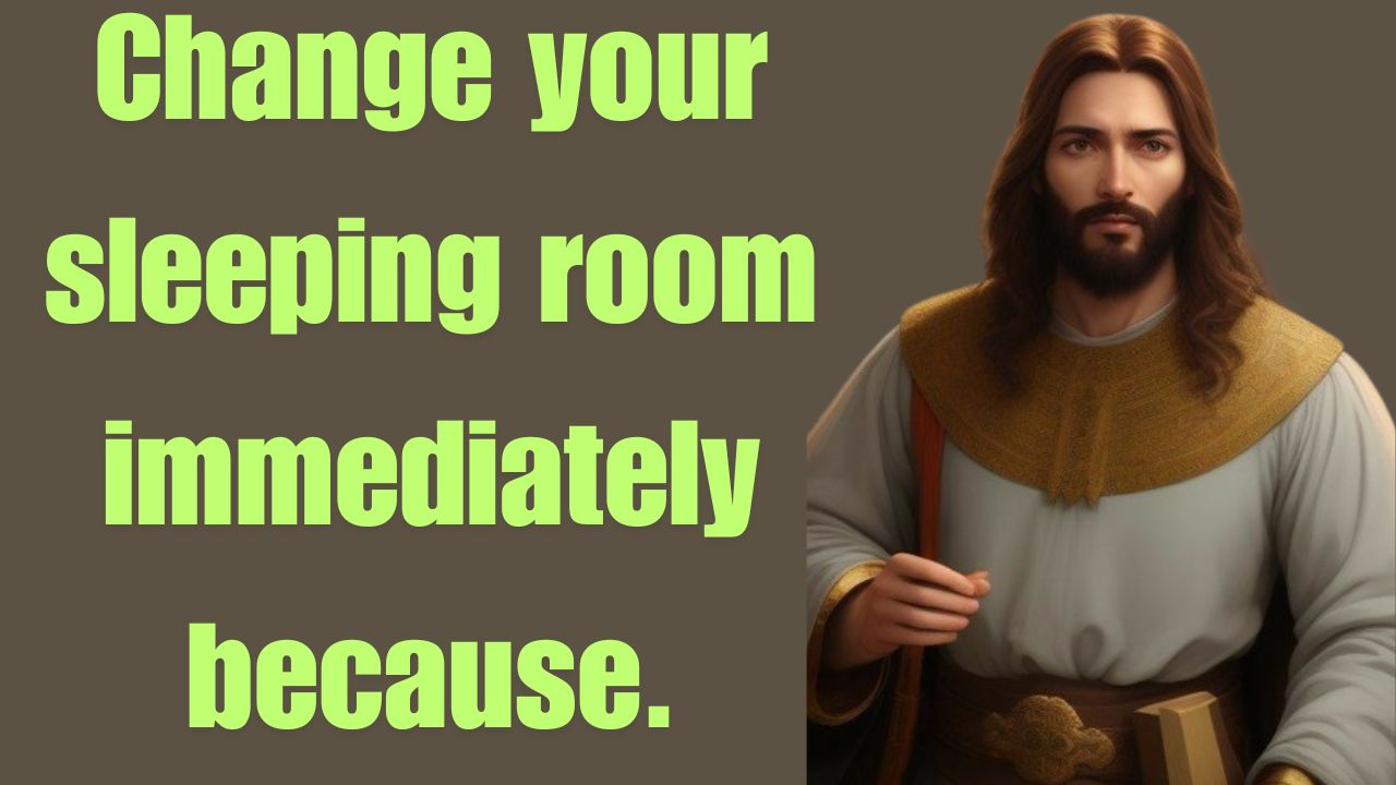 Change your sleeping room immediately because.