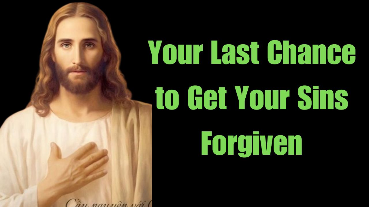 Your Last Chance to Get Your Sins Forgiven