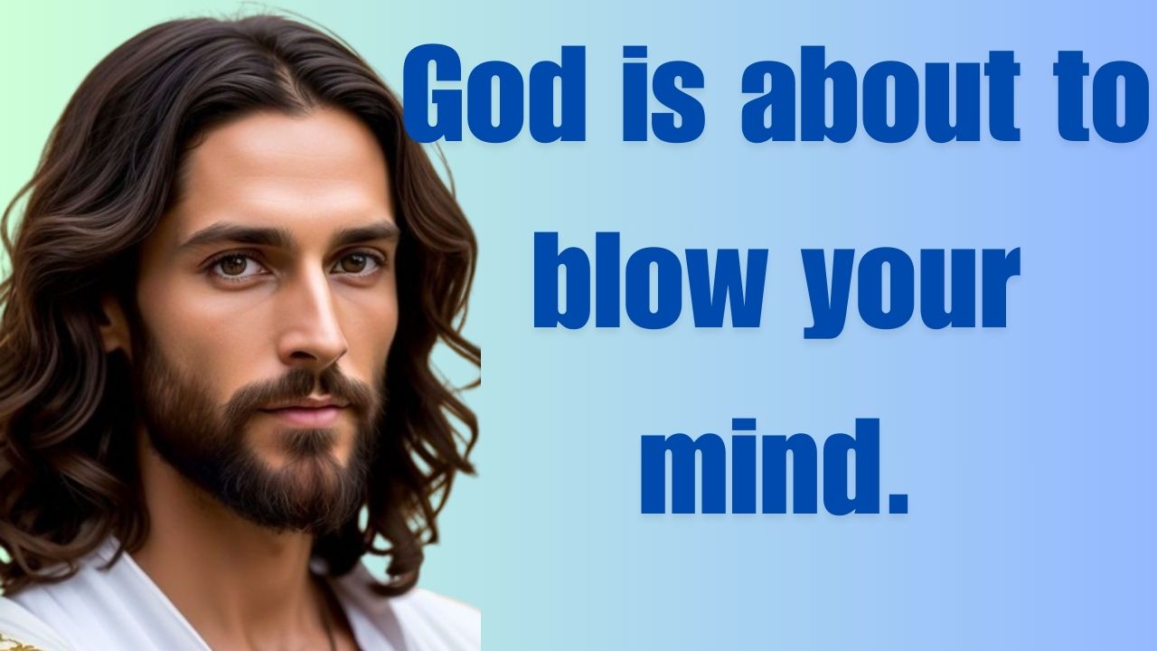 God is about to blow your mind.