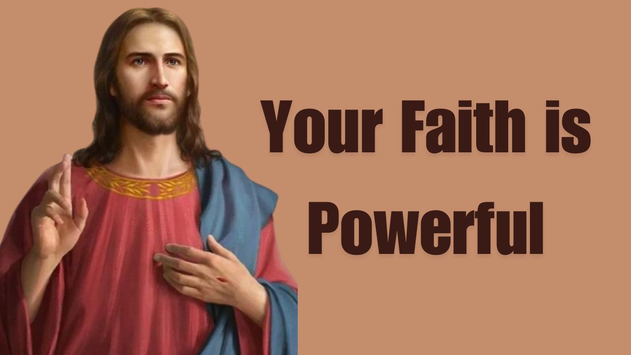 Your Faith is Powerful