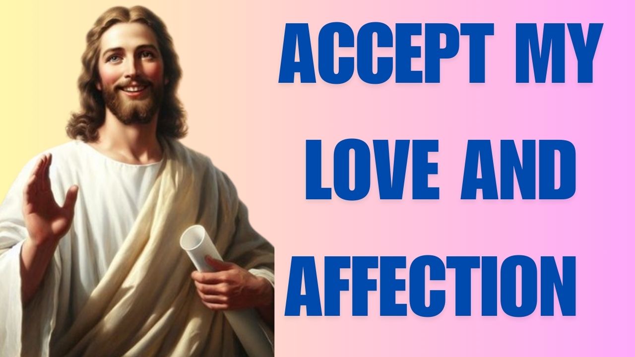 ACCEPT MY LOVE AND AFFECTION