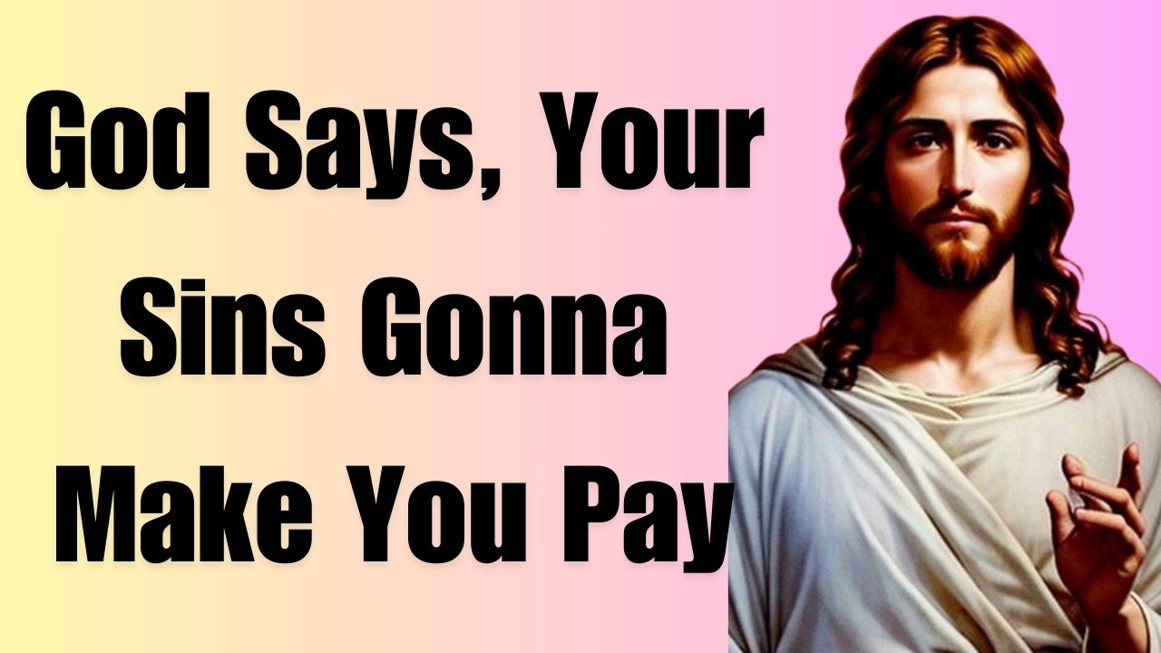 God Says, Your Sins Gonna Make You Pay