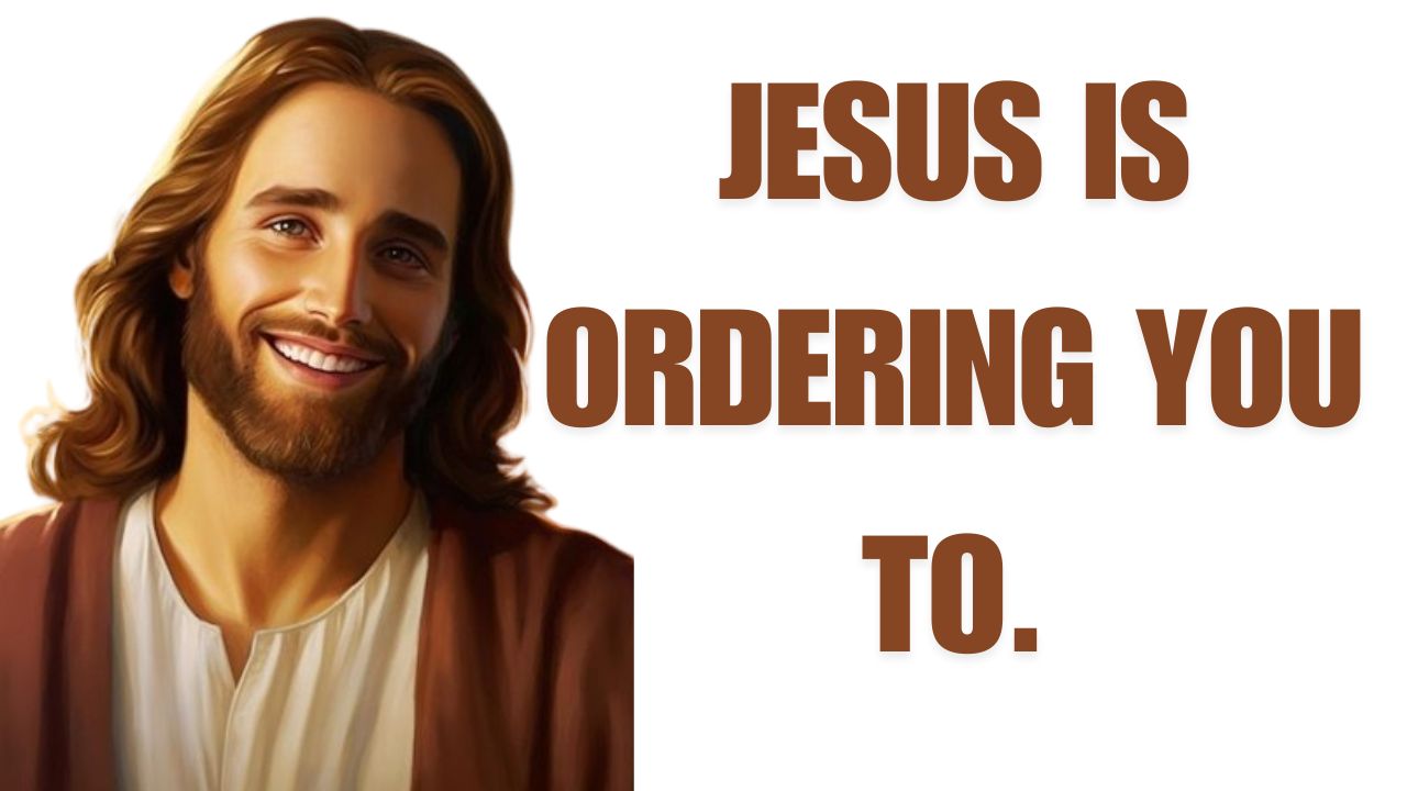 JESUS IS ORDERING YOU TO.