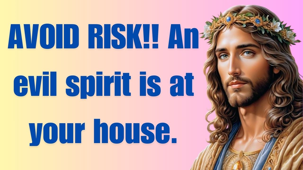 AVOID RISK!! An evil spirit is at your house.