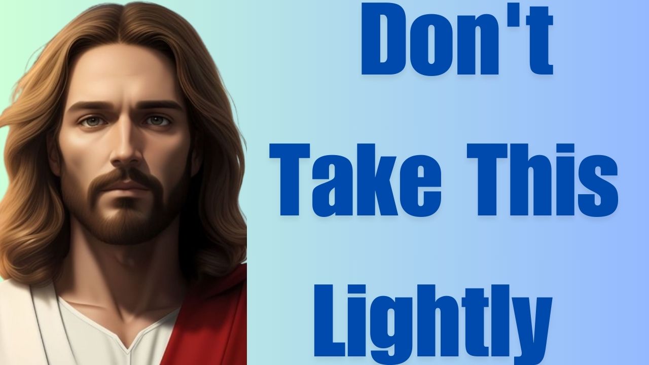 God Says ➨ Don’t Take This Lightly