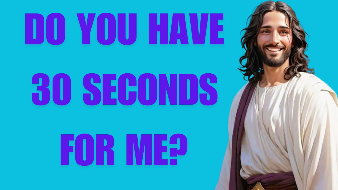 DO YOU HAVE 30 SECONDS FOR ME?