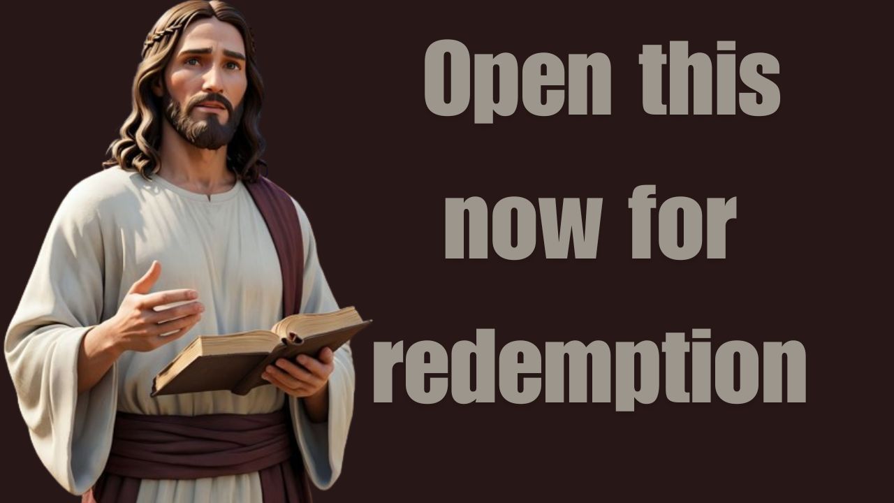 God Says, Open this now for redemption