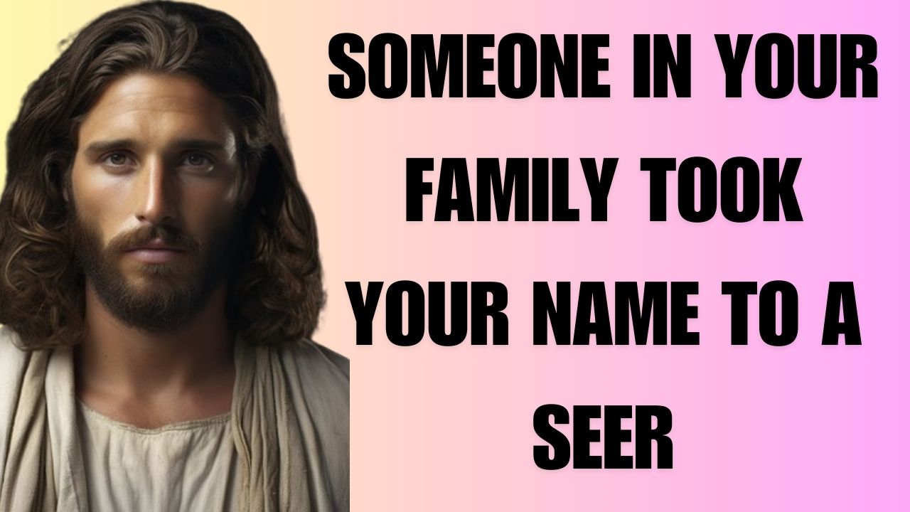 SOMEONE IN YOUR FAMILY TOOK YOUR NAME TO A SEER