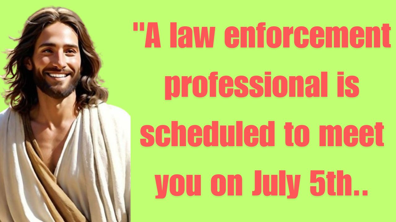 “A law enforcement professional is scheduled to meet you on July 5th..