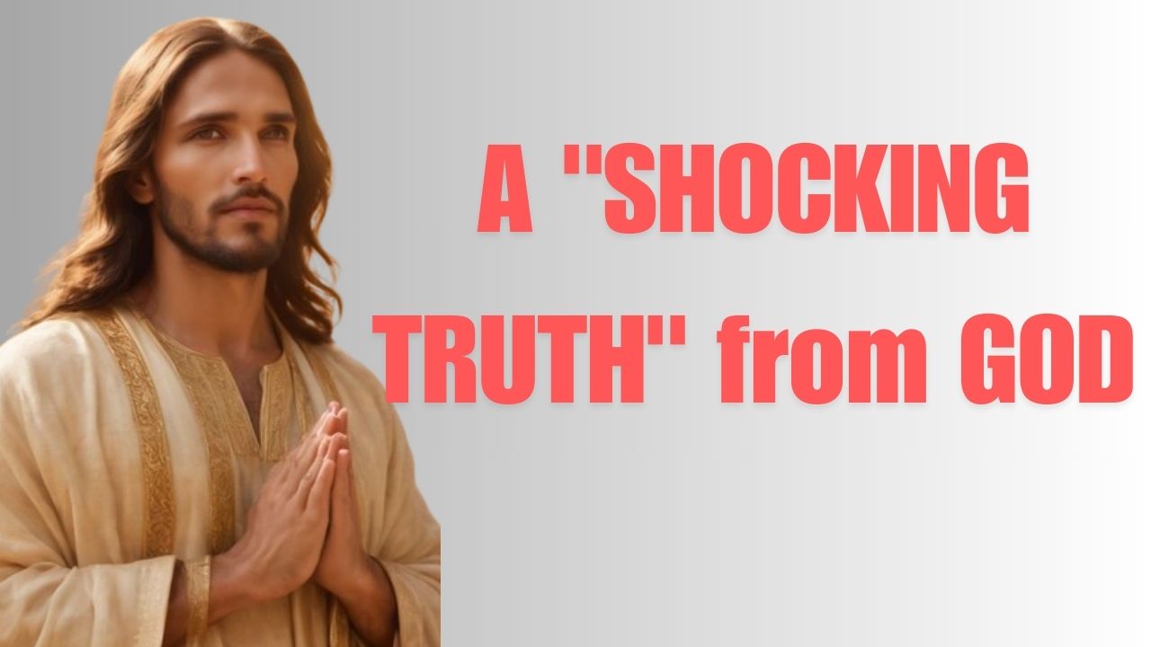 A “SHOCKING TRUTH” from GOD