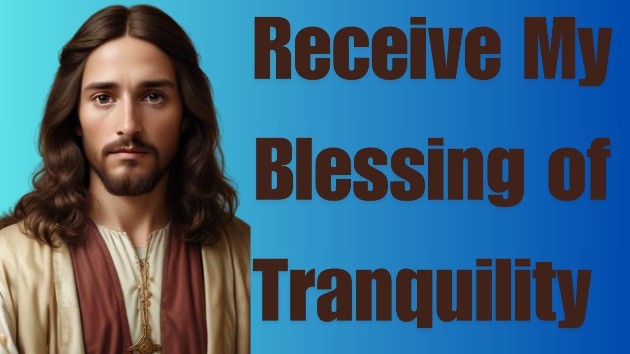 Receive My Blessing of Tranquility