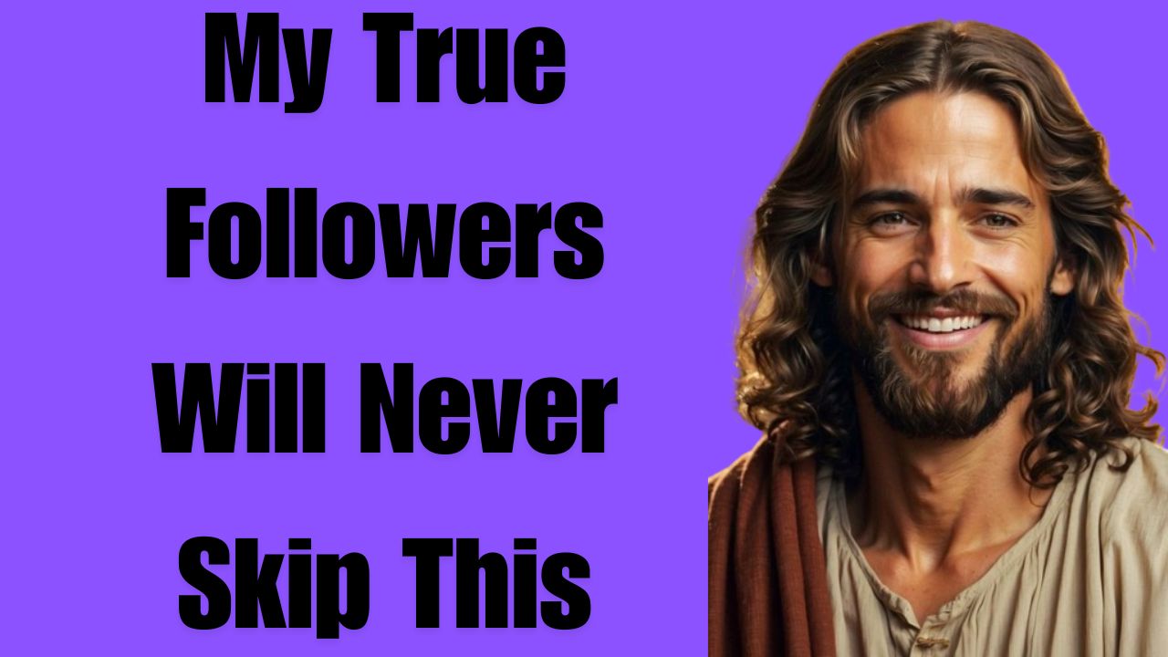 God Says➤ My True Followers Will Never Skip This