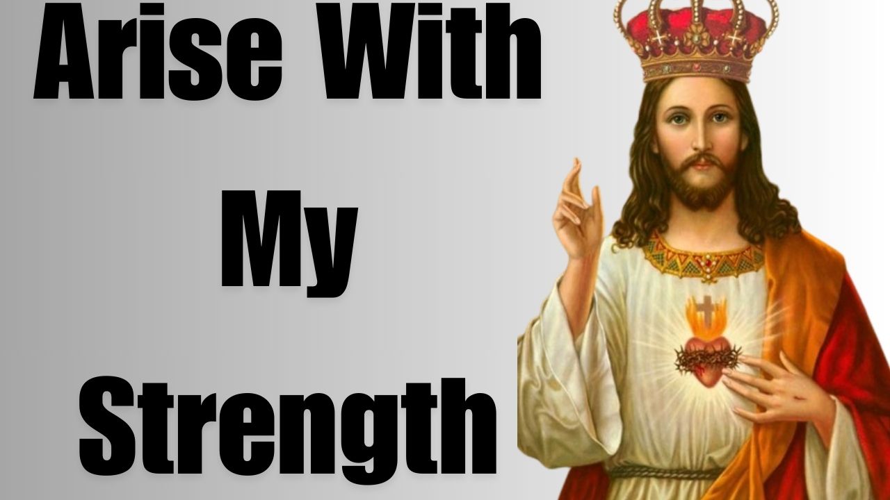 Arise With My Strength